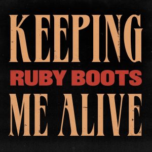 Ruby Boots_Keeping Me Alive_FA (1)